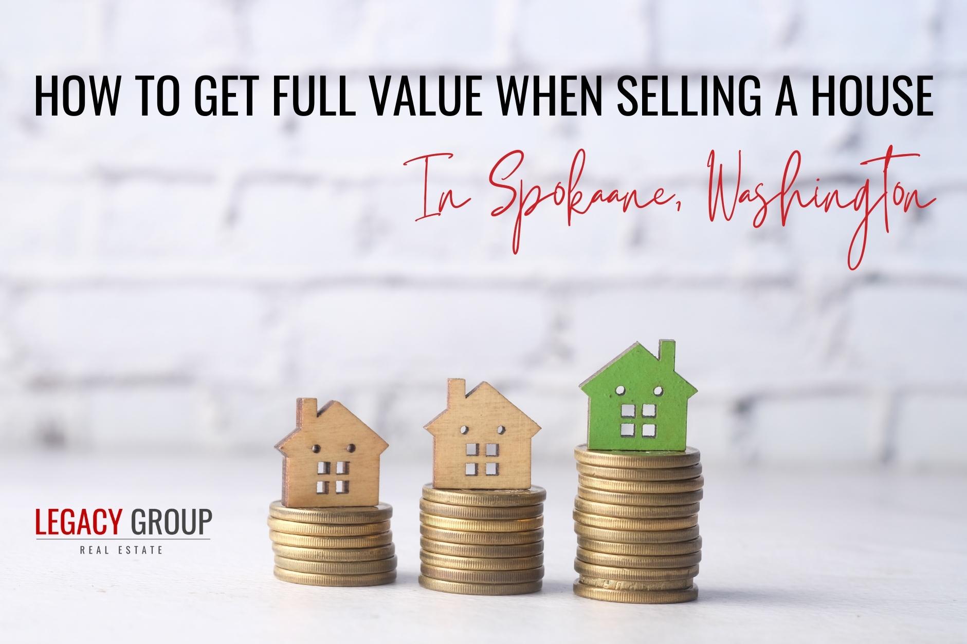 get full value for a house in spokane wa