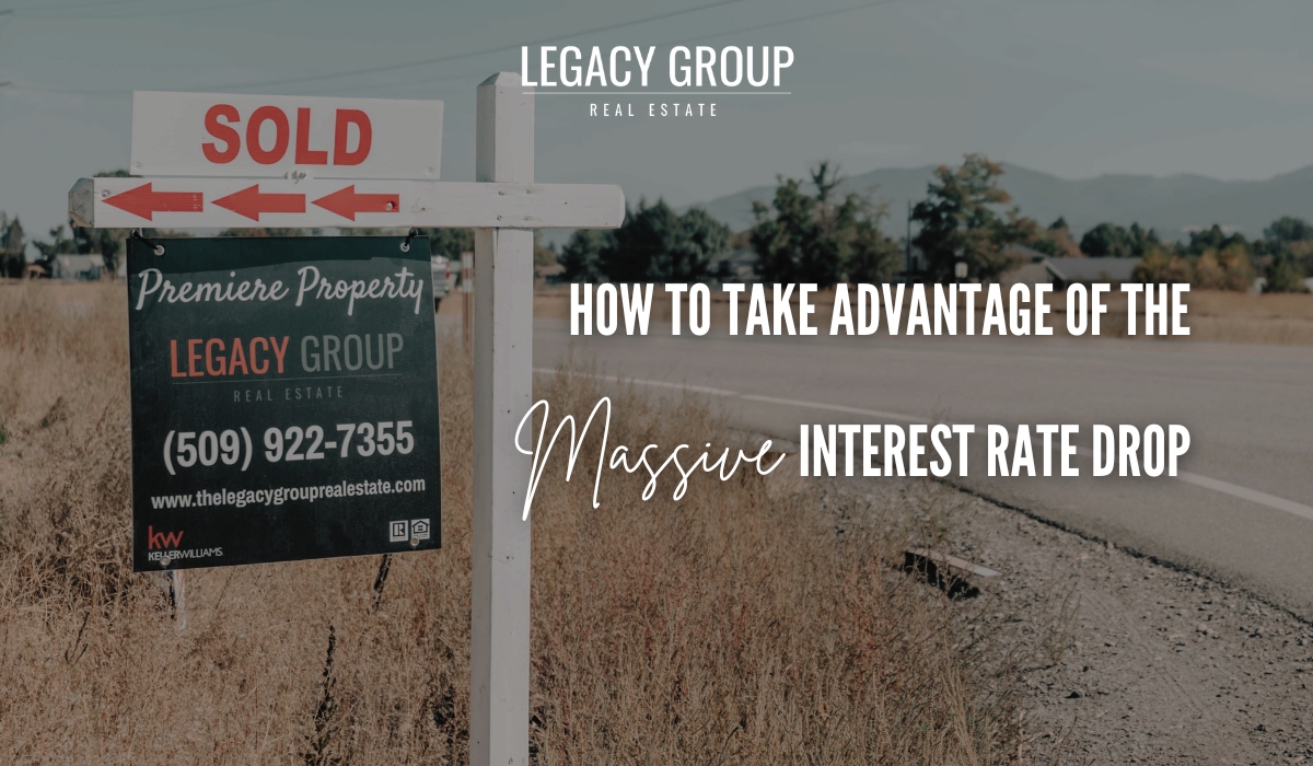 How To Take Advantage Of The Massive Interest Rate Drop Legacy Group